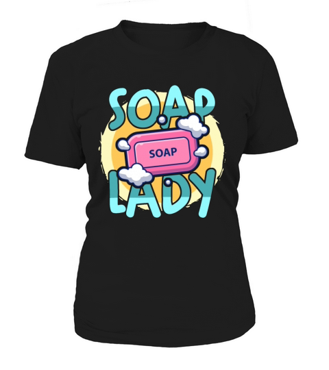 Soapmaking Soap Lady Handicrafts Saponifications Women's T-Shirt