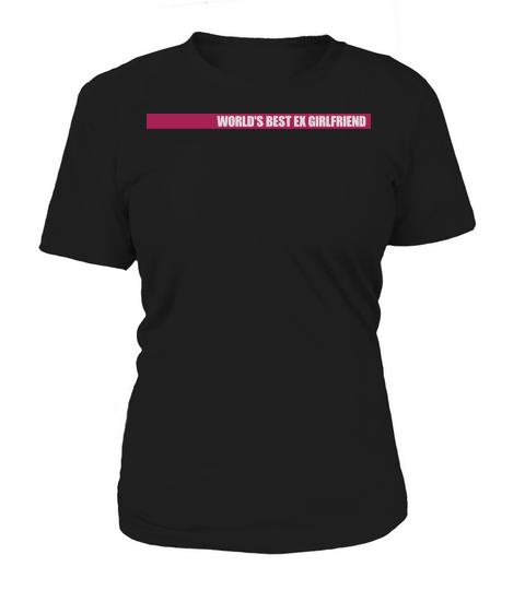 worlds best ex girlfriend Women's T-Shirt