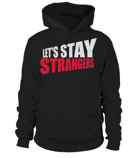 lets stay strangers quote Hoodie Unisex