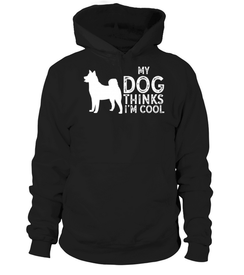 My Dog Thinks Im Cool Dog Lover Dog Owner Hoodie Unisex