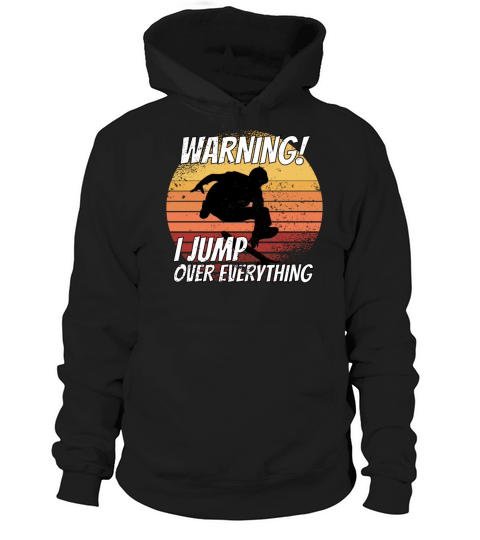 Warning I Jump Over Everything Skateboard Skateboa Hoodie Unisex