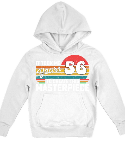 It Took Me 56 Years To Create This Masterpiece Kids Hoodie