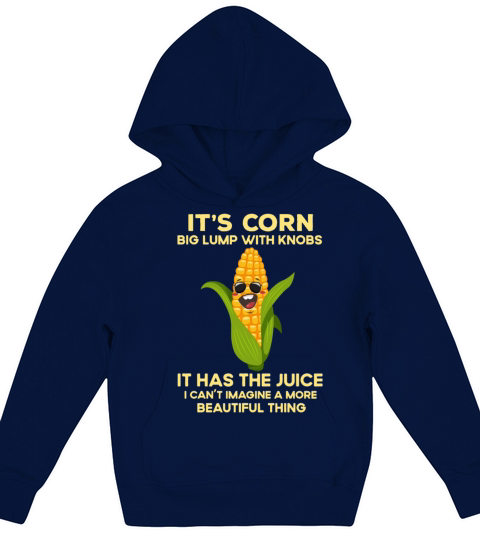 Its Corn Funny Quote It Has The Juice-Trendy Kids Hoodie