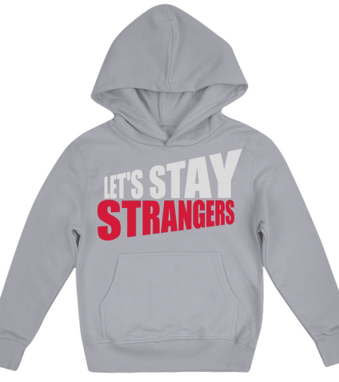 lets stay strangers quote Kids Hoodie