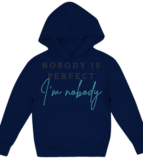 NOBODY IS PERFECT IM NOBODY Kids Hoodie
