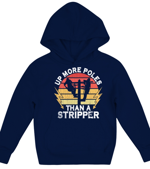 Up More Poles Than A Stripper Funny Power Lineman Kids Hoodie