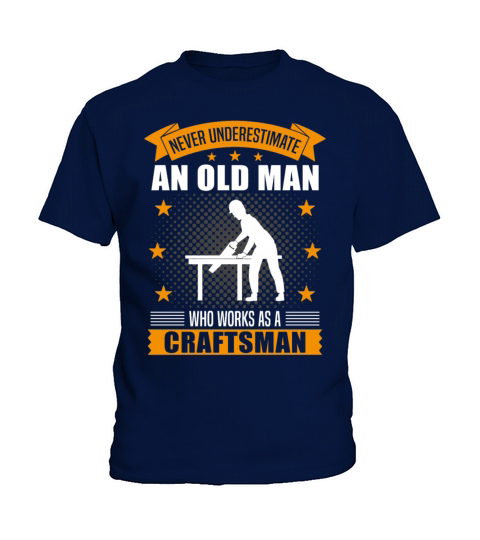 Craftsman Old Man Funny Quote Gift For Men Kids T-Shirt