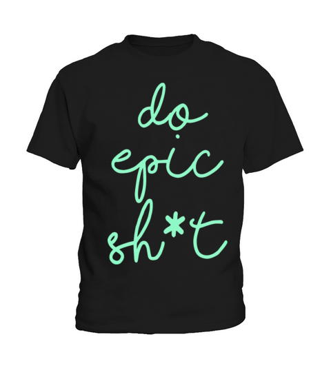 Funny sayings - DO EPIC SHIT Kids T-Shirt