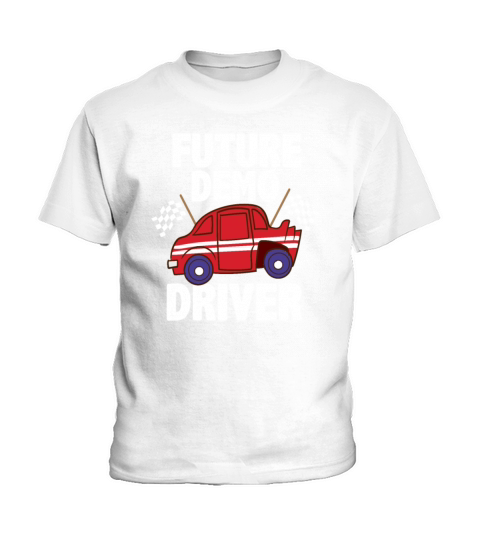 Future Demo Driver Demolition Derby Car Son Daught Kids T-Shirt