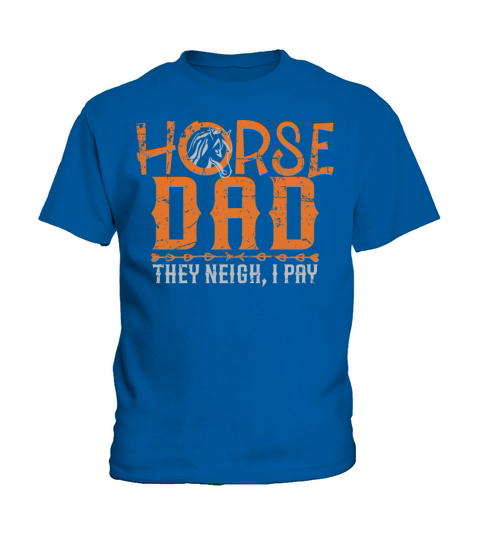 Horse dad they neigh I pay shirt Kids T-Shirt