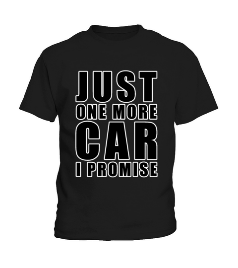 Just One More Car - I promise - Funny Car Quote Kids T-Shirt