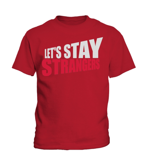 lets stay strangers quote Kids T-Shirt