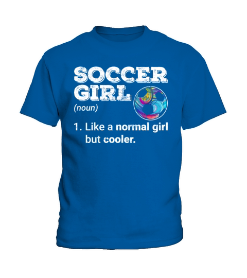 Soccer Girl Like A Normal Girl But Cooler Soccer L Kids T-Shirt
