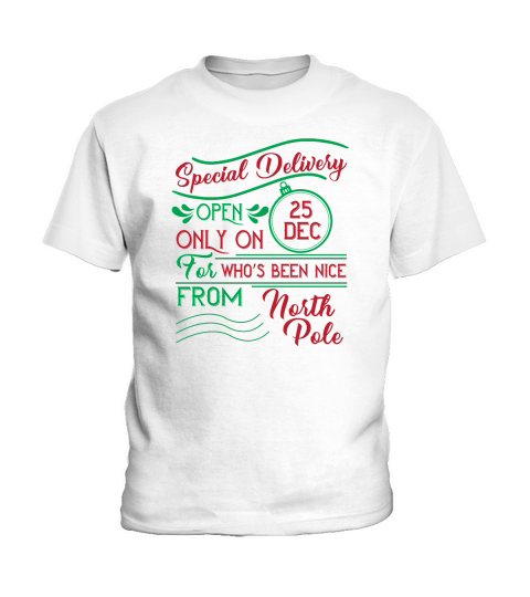 Special delivery open only on 25 dec for who s been nice from north pole Kids T-Shirt