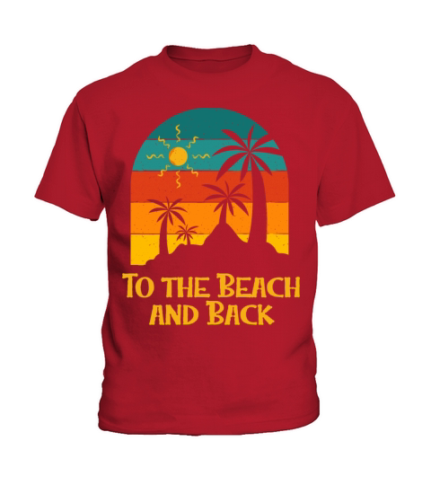 To the Beach and Back Vacation Summer Tropical Kids T-Shirt
