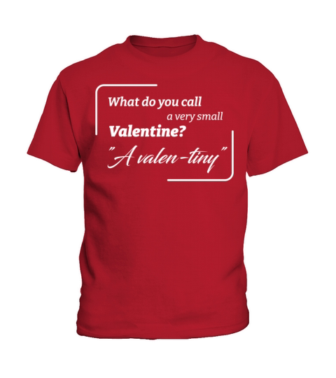 What do you call a very small Valentine A valentin Kids T-Shirt