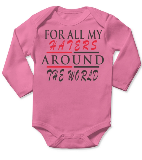 FOR ALL MY HATERS AROUND THE WORLD Long Sleeve Baby One-Piece