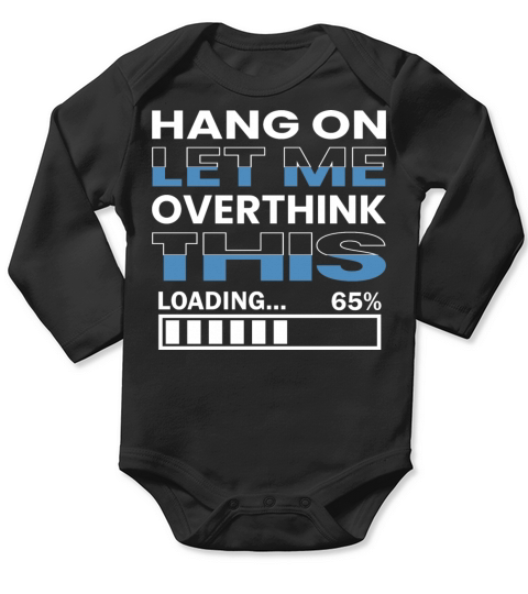 Hang on Let me overthink this Long Sleeve Baby One-Piece