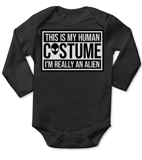 human costume alien quote Long Sleeve Baby One-Piece