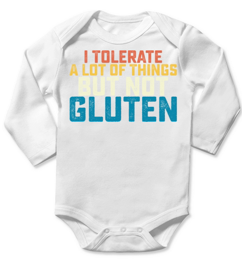 I Tolerate A Lot Of Things But Not Gluten Long Sleeve Baby One-Piece