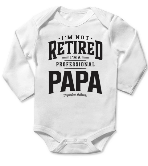 Im Not Retired Im a Professional Papa Funny Long Sleeve Baby One-Piece
