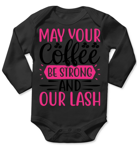 May your coffee be strong and your lash Long Sleeve Baby One-Piece