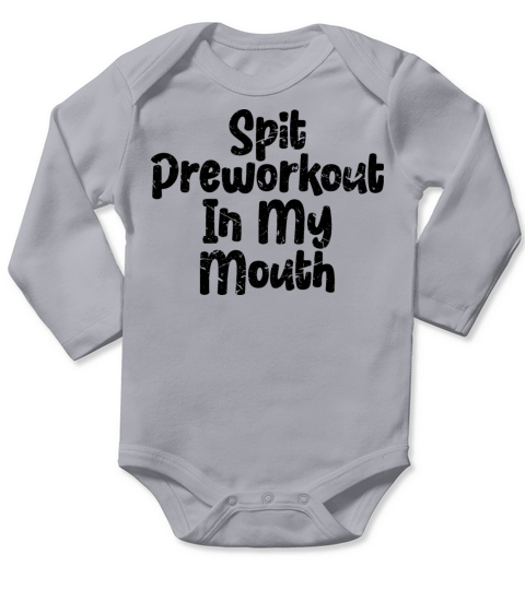 Spit Preworkout In My Mouth Long Sleeve Baby One-Piece