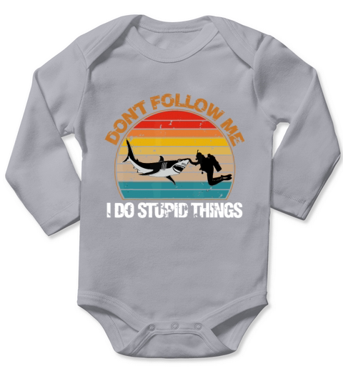 Vintage Dont Follow Me I Do Stupid Thing Scuba Di Long Sleeve Baby One-Piece