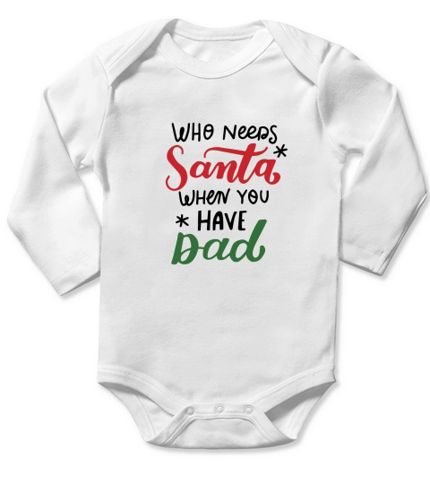 Who needs santa when you have Dad happy christmas Long Sleeve Baby One-Piece