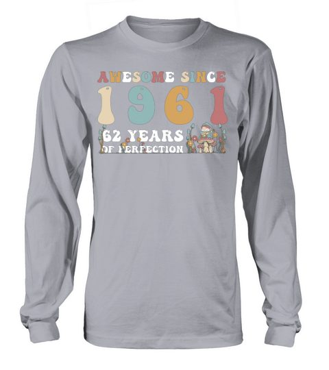 Awesome since 1961 62 Year of Perfection - 62nd Long sleeved Unisex