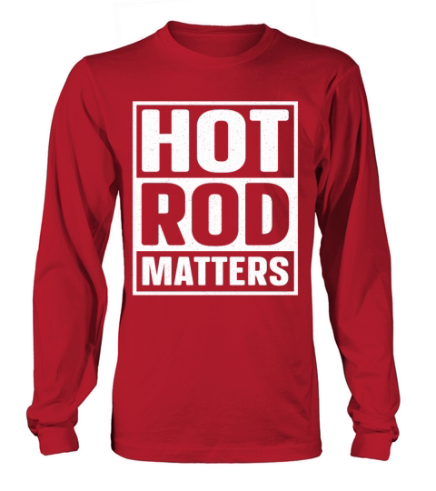Hot Rod Matters Classic Car Vintage Hotrod Long sleeved Unisex