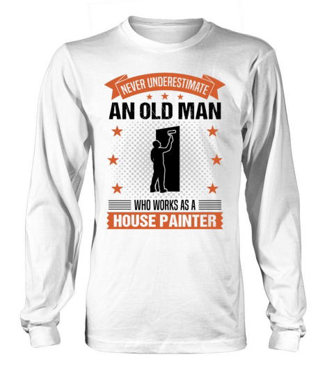 House Painter Old Man Funny Quote Gift For Men Long sleeved Unisex
