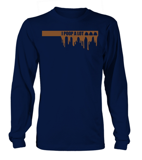 I poop a lot Long sleeved Unisex