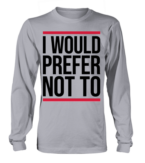 I prefer not to Long sleeved Unisex