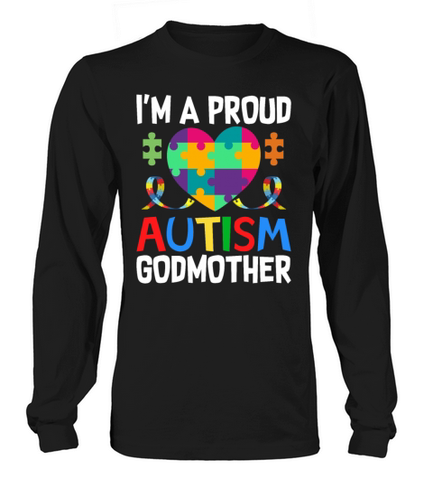 Im A Proud Godmother Autism Awareness Autistic Go Long sleeved Unisex