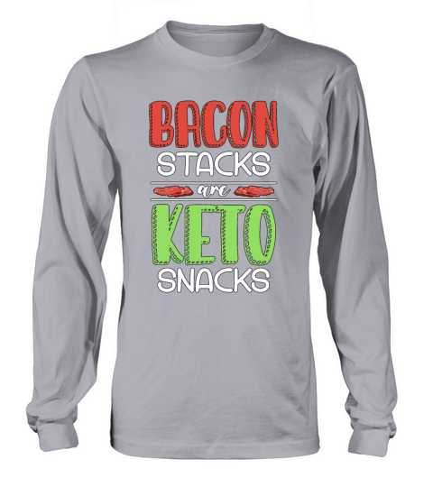 Ketogenic Diet Bacon Stacks Are Keto Healthy Food Long sleeved Unisex
