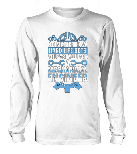 Mechanical Engineering No Matter How Hard Engineer Long sleeved Unisex