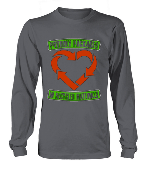 Recycling Proudly Packaged In Loves Reuse Recycler Long sleeved Unisex