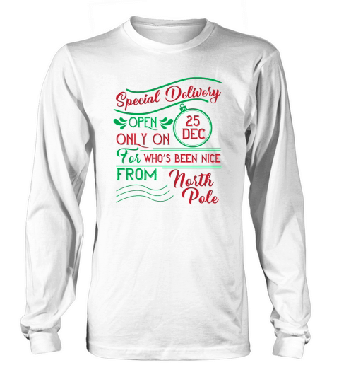 Special delivery open only on 25 dec for who s been nice from north pole Long sleeved Unisex