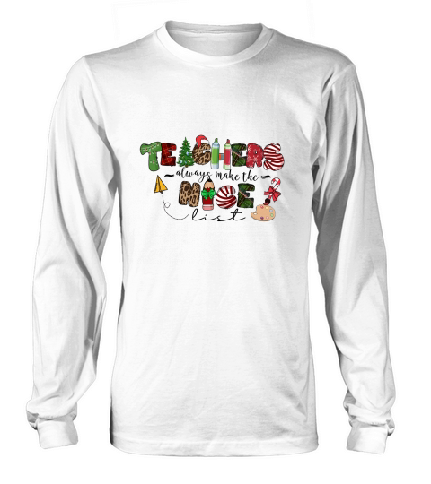 Teacher always make the nice list Long sleeved Unisex