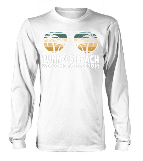Tunnels Beach Welcome to Freedom Vacation Sayings Long sleeved Unisex
