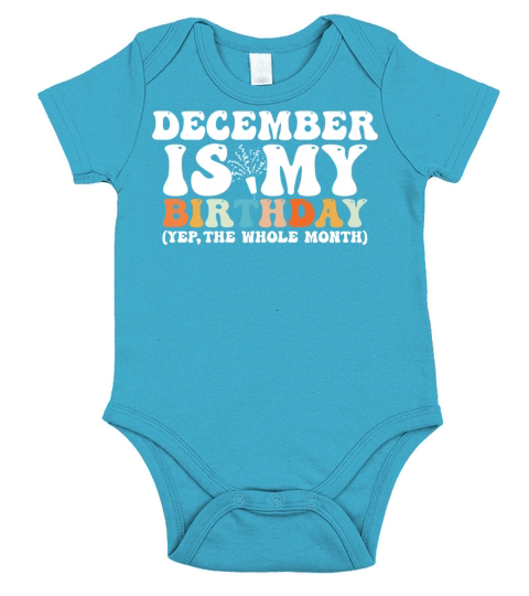 December Is My Birthday Monthth Yep The Whole Short Sleeve Baby One-Piece