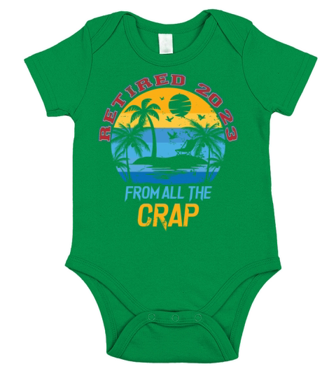 Funny Retirement Retired 2023 from All the Crap Short Sleeve Baby One-Piece