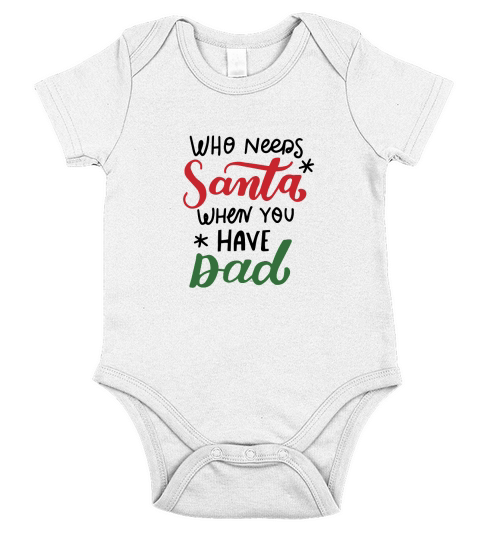 Who needs santa when you have Dad happy christmas Short Sleeve Baby One-Piece