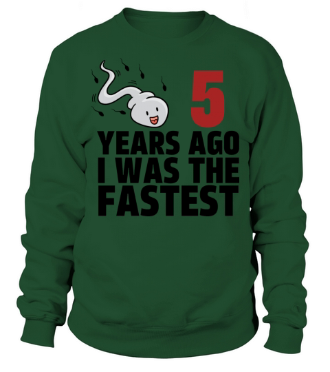 5 Years Ago I Was The Fastest Sweatshirt Unisex