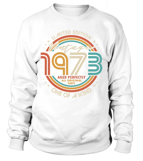 50th birthday vintage 1973 aged perfectly Sweatshirt Unisex