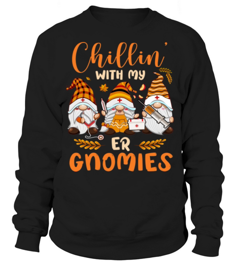 Chilling With My ER Gnomies Nurse Gnome Funny Sweatshirt Unisex
