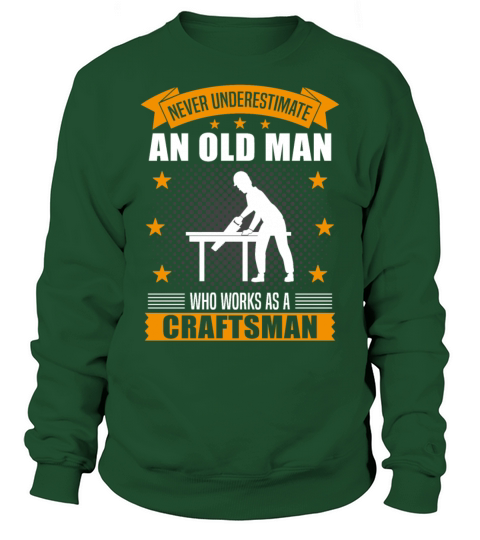 Craftsman Old Man Funny Quote Gift For Men Sweatshirt Unisex