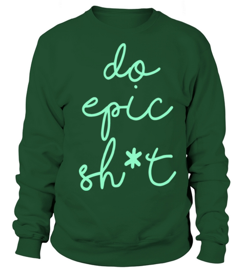 Funny sayings - DO EPIC SHIT Sweatshirt Unisex