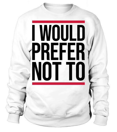 I prefer not to Sweatshirt Unisex
